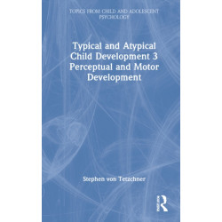 Typical and Atypical Child Development 3 Perceptual and Motor Development: Perceptual and Motor Development
