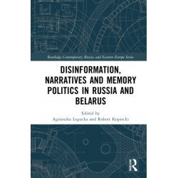 Disinformation, Narratives and Memory Politics in Russia and Belarus