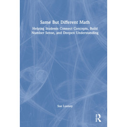 Same But Different Math: Helping Students Connect Concepts, Build Number Sense, and Deepen Understanding