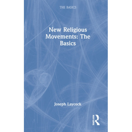 New Religious Movements: The Basics: The Basics
