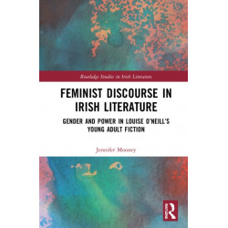 Feminist Discourse in Irish Literature: Gender and Power in Louise O’Neill’s Young Adult Fiction