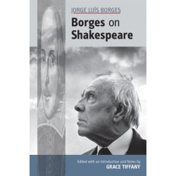 Jorge Luis Borges: Borges on Shakespeare