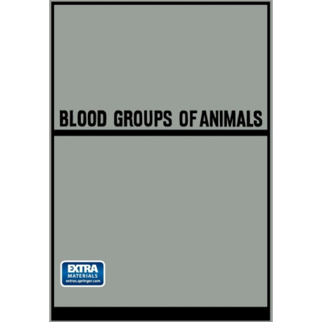 Blood Groups of Animals: Proceedings of the 9th European Animal Blood Group Conference (First Conference Arranged by E.S.A.B.R.) held in Prague, August 18–22, 1964