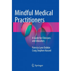 Mindful Medical Practitioners: A Guide for Clinicians and Educators