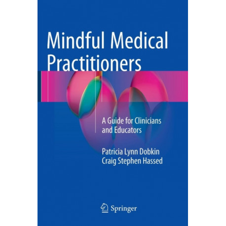 Mindful Medical Practitioners: A Guide for Clinicians and Educators