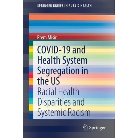 COVID-19 and Health System Segregation in the US: Racial Health Disparities and Systemic Racism