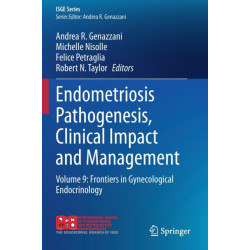 Endometriosis Pathogenesis, Clinical Impact and Management: Volume 9: Frontiers in Gynecological Endocrinology