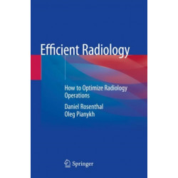 Efficient Radiology: How to Optimize Radiology Operations