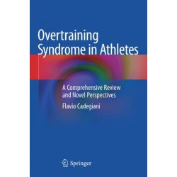 Overtraining Syndrome in Athletes: A Comprehensive Review and Novel Perspectives