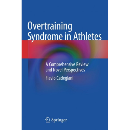 Overtraining Syndrome in Athletes: A Comprehensive Review and Novel Perspectives