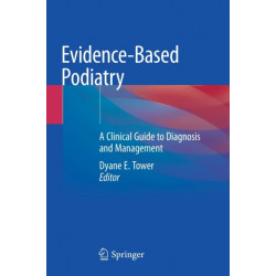 Evidence-Based Podiatry: A Clinical Guide to Diagnosis and Management