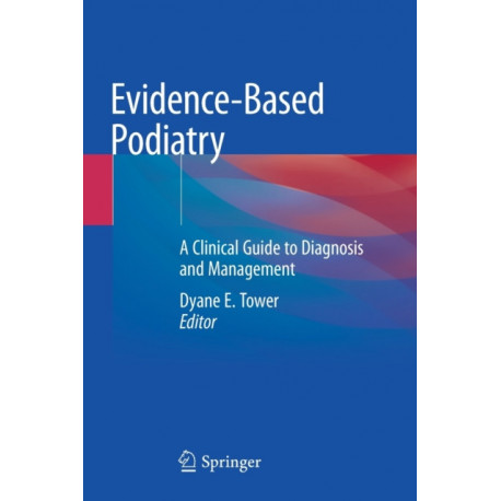 Evidence-Based Podiatry: A Clinical Guide to Diagnosis and Management