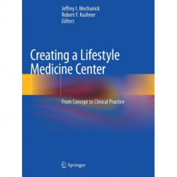 Creating a Lifestyle Medicine Center: From Concept to Clinical Practice