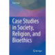 Case Studies in Society, Religion, and Bioethics