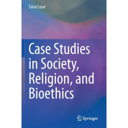 Case Studies in Society, Religion, and Bioethics