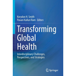 Transforming Global Health: Interdisciplinary Challenges, Perspectives, and Strategies