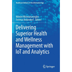 Delivering Superior Health and Wellness Management with IoT and Analytics