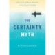 The Certainty Myth The