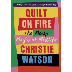 Quilt on Fire: Friendship, Dating, Sex and Love