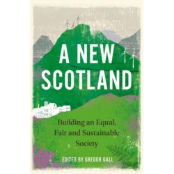 A New Scotland: Building an Equal, Fair and Sustainable Society