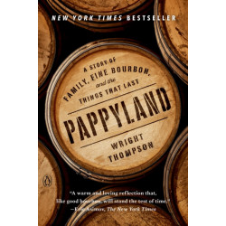 Pappyland: A Story of Family, Fine Bourbon, and the Things That Last