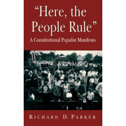 “Here, the People Rule”: A Constitutional Populist Manifesto