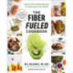 The Fiber Fueled Cookbook: Inspiring Plant-Based Recipes to Turbocharge Your Health