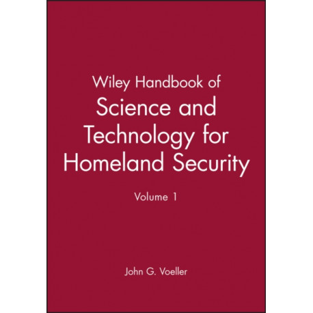 Wiley Handbook of Science and Technology for Homeland Security, V 1