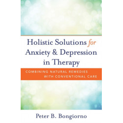 Holistic Solutions for Anxiety & Depression in Therapy: Combining Natural Remedies with Conventional Care