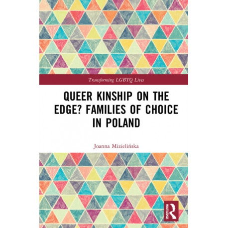 Queer Kinship on the Edge? Families of Choice in Poland