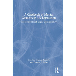 A Casebook of Mental Capacity in US Legislation: Assessment and Legal Commentary