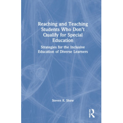 Reaching and Teaching Students Who Don’t Qualify for Special Education: Strategies for the Inclusive Education of Diverse Learners