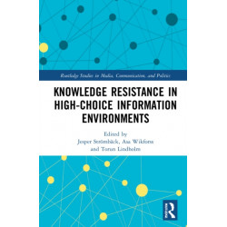 Knowledge Resistance in High-Choice Information Environments