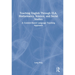 Teaching English Through ELA, Mathematics, Science, and Social Studies: A Content-Based Language Teaching Approach