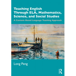 Teaching English Through ELA, Mathematics, Science, and Social Studies: A Content-Based Language Teaching Approach
