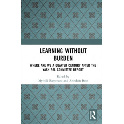 Learning without Burden: Where are We a Quarter Century after the Yash Pal Committee Report