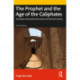 The Prophet and the Age of the Caliphates: The Islamic Near East from the Sixth to the Eleventh Century