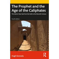 The Prophet and the Age of the Caliphates: The Islamic Near East from the Sixth to the Eleventh Century