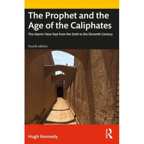 The Prophet and the Age of the Caliphates: The Islamic Near East from the Sixth to the Eleventh Century