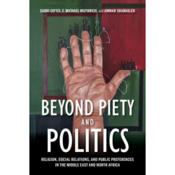 Beyond Piety and Politics: Religion, Social Relations, and Public Preferences in the Middle East and North Africa