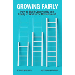 Growing Fairly: How to Build Opportunity and Equity in Workforce Development