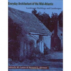 Everyday Architecture of the Mid-Atlantic: Looking at Buildings and Landscapes