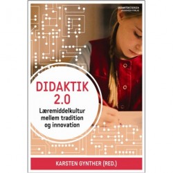 Didaktik 2.0: Læremiddelkultur mellem tradition og innovation