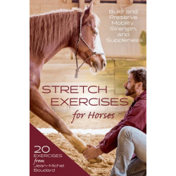 Stretch Exercises for Horses: Build and Preserve Mobility, Strength, and Suppleness