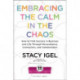 Embracing the Calm in the Chaos: How to Find Success in Business and Life Through Perseverance, Connection, and Collaboration