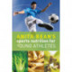 Anita Bean's Sports Nutrition for Young Athletes