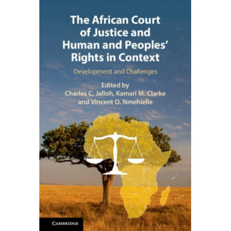 The African Court of Justice and Human and Peoples' Rights in Context: Development and Challenges
