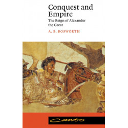 Conquest and Empire: The Reign of Alexander the Great
