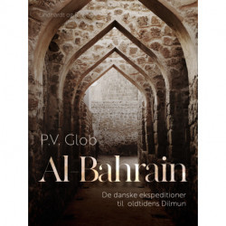 Al-Bahrain. De danske ekspeditioner til oldtidens Dilmun