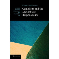 Complicity and the Law of State Responsibility